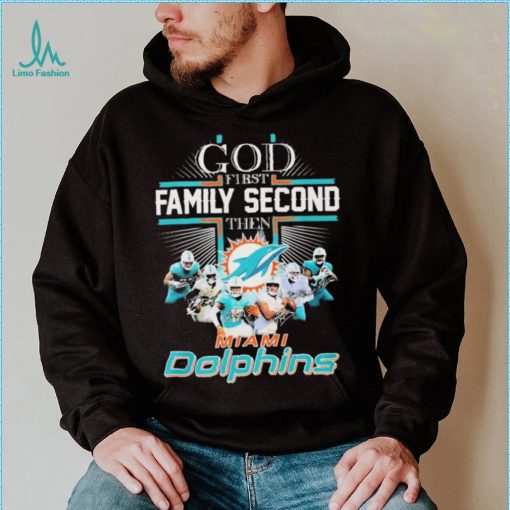 God First Family Second Then Miami Dolphins Shirt