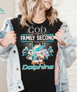 God First Family Second Then Miami Dolphins Shirt