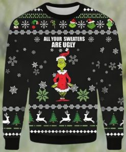 Grinch Christmas Sweater All Your Sweaters Are Ugly Xmas Sweater 3D Gifts For Christmas