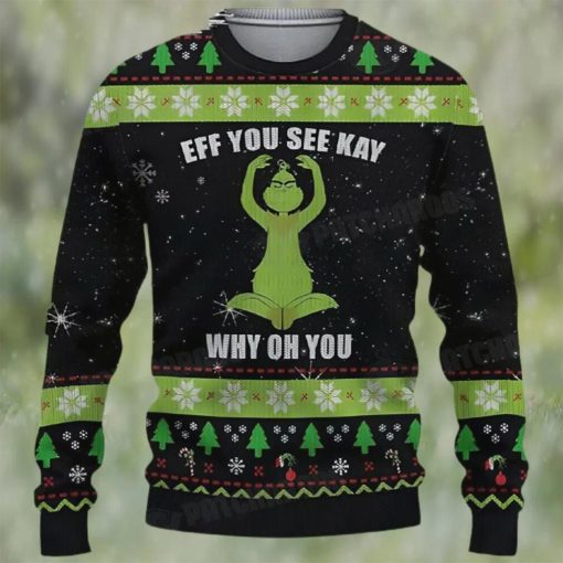 Grinch Eff You See Kay Why Oh You Ugly Christmas Sweater Funny Gift