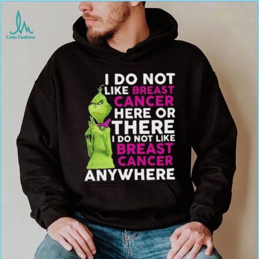 Grinch I Do Not Like Breast Cancer Here Or There I Do Not Like Breast Cancer Anywhere Shirt