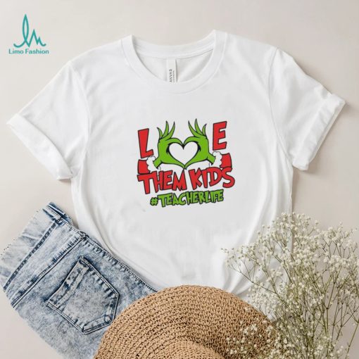 Grinch Love Hand Them Kids Teacherlife Shirt