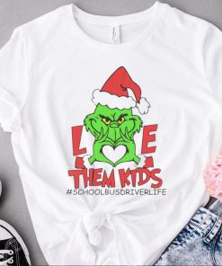 Grinch love them kids school bus driver life Christmas shirt