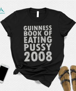 Guinness book of eating pussy 2008 t shirt