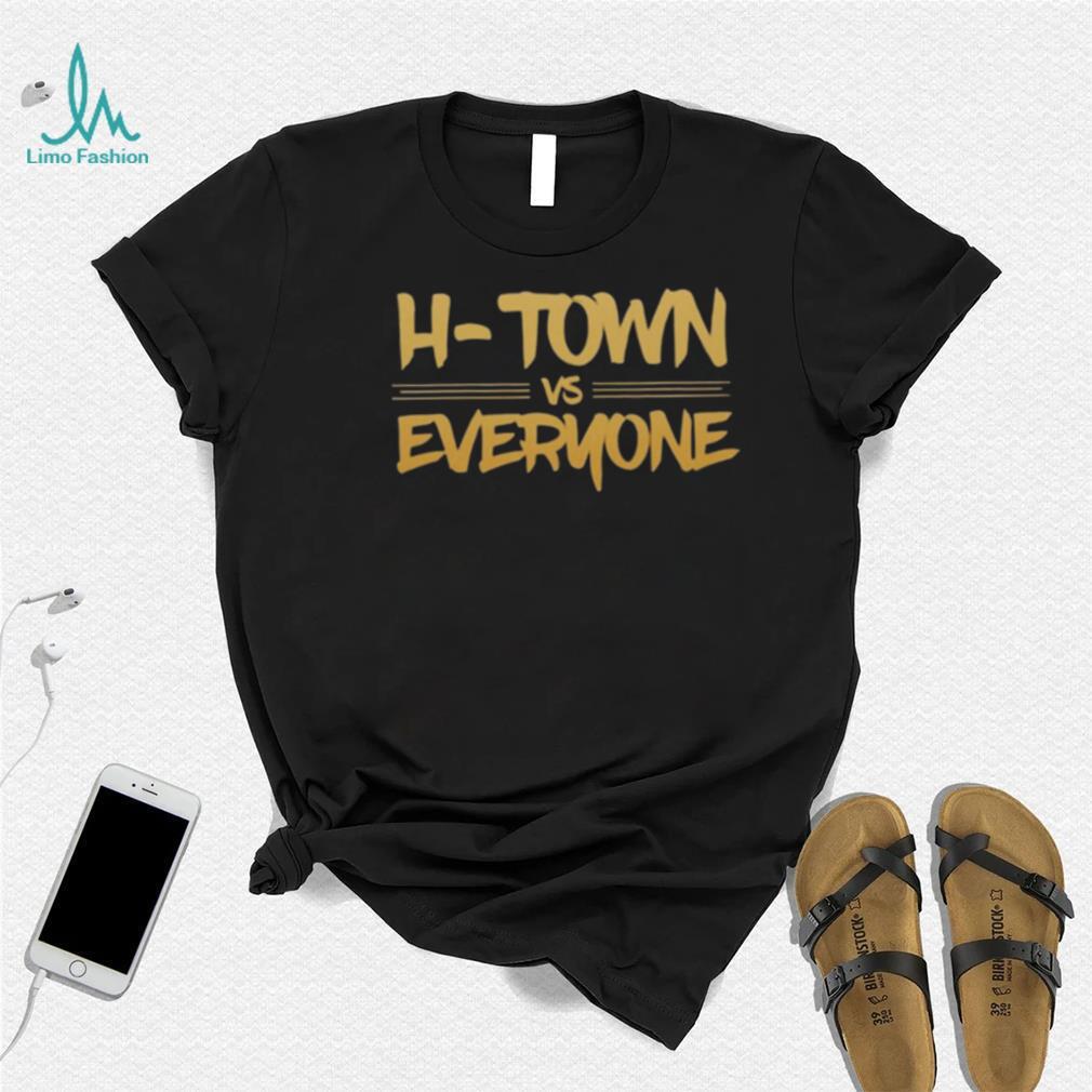 H town vs everyone 2022 T shirt H town vs everyone 2022 T shirt