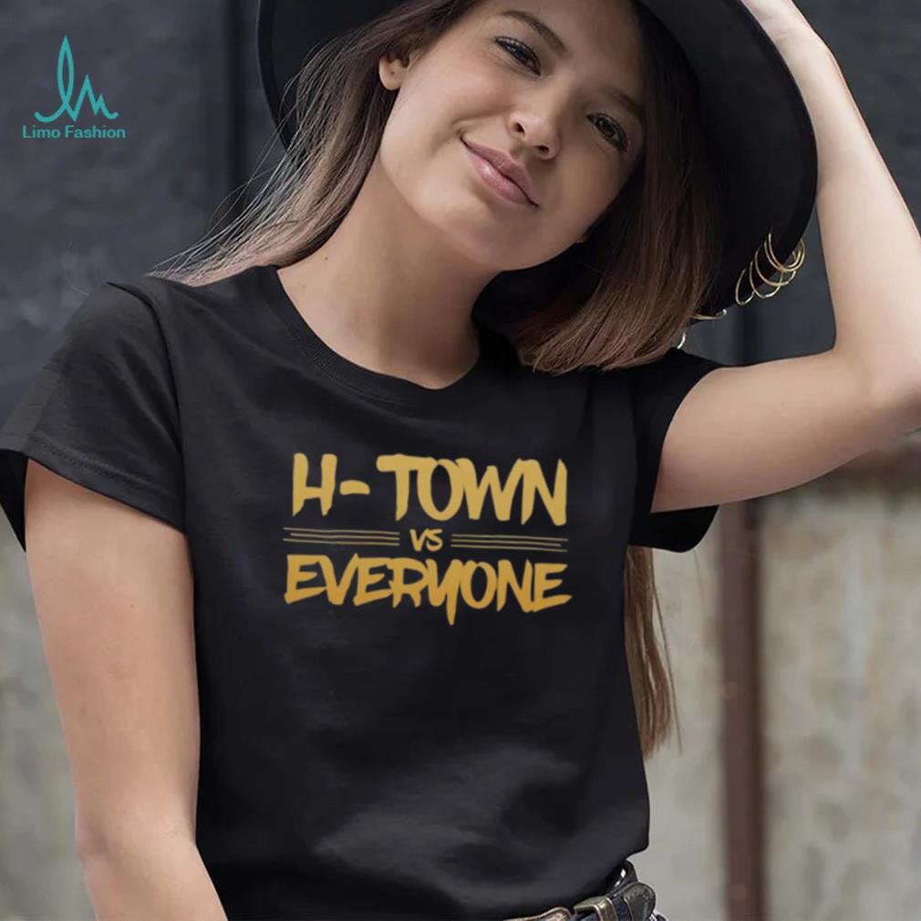 H town vs everyone 2022 T shirt H town vs everyone 2022 T shirt