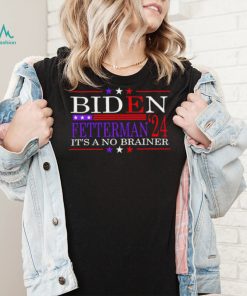 HOT Biden Fetterman 2024 it’s a no brainer political shirt