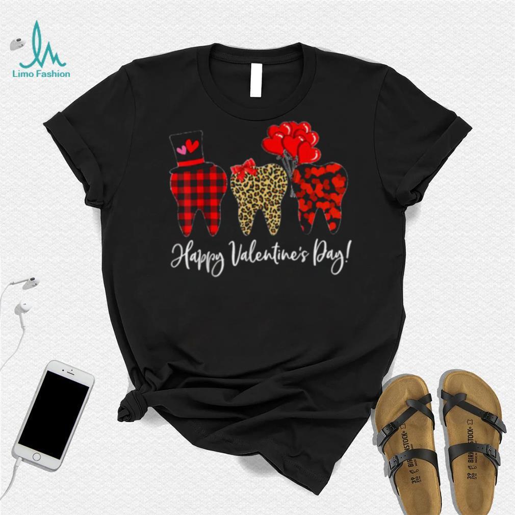 Happy Valentines Day, Tooth Dentist Valentine, Dental Asst Shirt Happy Valentines Day, Tooth Dentist Valentine, Dental Asst Shirt