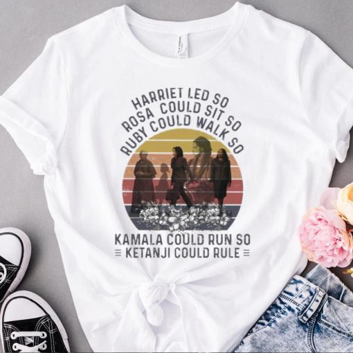 Harriet led so rose could sit so ruby could walk spo kama could run spo kanta ji coil rule vintage shirt