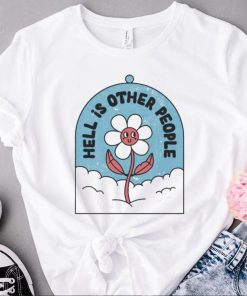 Hell is other people shirt