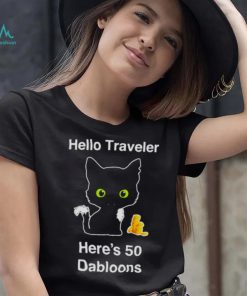 Hello traveler here’s 50 dabloons T shirt