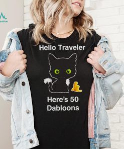 Hello traveler here’s 50 dabloons T shirt