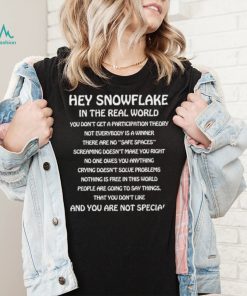 Hey snowflake in the real world 2022 shirt