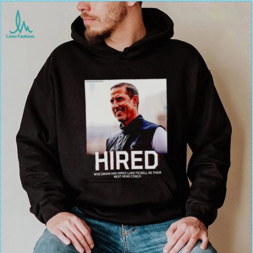 Hired Wisconsin has hired Luke Fickell as their shirt