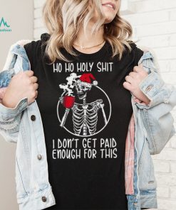 Ho ho holy shit I don’t get paid enough for this hat santa shirt