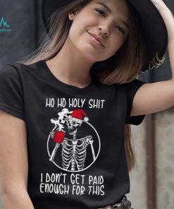 Ho ho holy shit I don’t get paid enough for this hat santa shirt