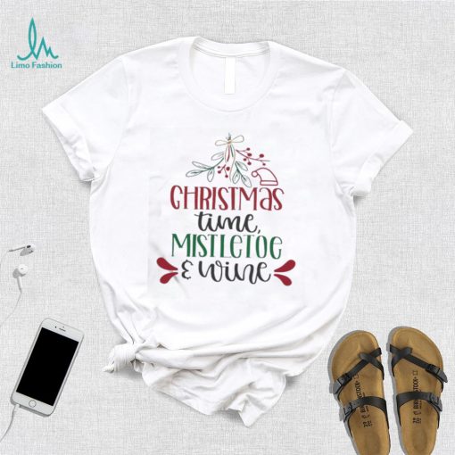 Holidays Christmas Time Mistletoe And Wine Funny Christmas Gift Shirt