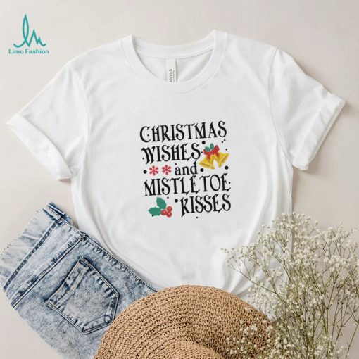 Holidays Christmas Wishes And Mistletoe Kisses Shirt