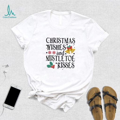 Holidays Christmas Wishes And Mistletoe Kisses Shirt