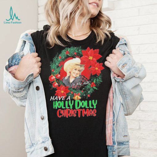 Holly Dolly Have A Holly Dolly Christmas Shirt