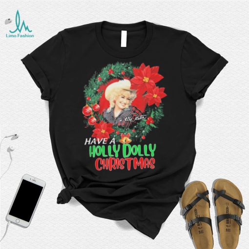 Holly Dolly Have A Holly Dolly Christmas Shirt