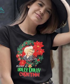 Holly Dolly Have A Holly Dolly Christmas Shirt