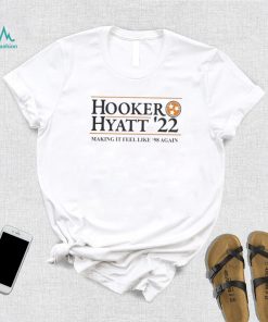 Hooker hyatt 22 making it feel like 98 again shirt