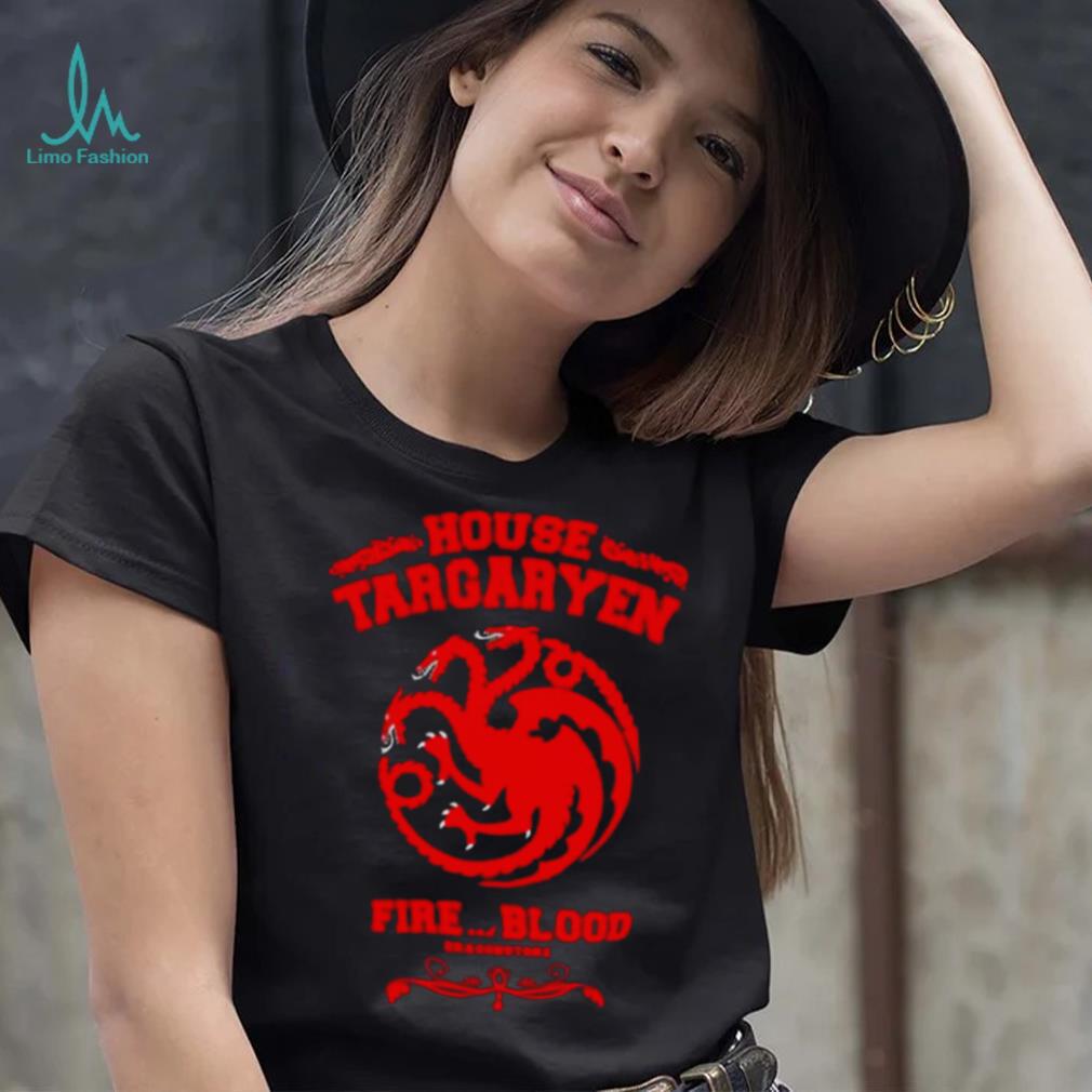 House Targaryen Fire And Blood Shirt House Targaryen Fire And Blood Shirt