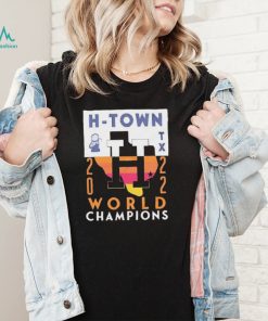 Houston Astros H Town Texas 2022 World Champs Shirt