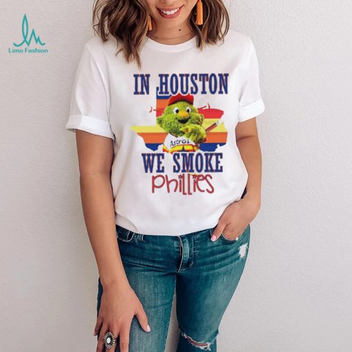 Houston Astros Orbit Mascot In Houston We Smoke Phillies Shirt