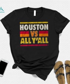 Houston Vs All Y’All Shirt Astros World Series T Shirt