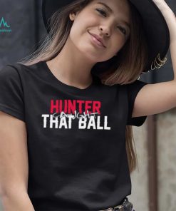 Hunter caught that ball shirt