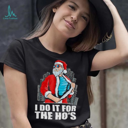 I Do It For The Ho’s Christmas Santa 2022 Shirt