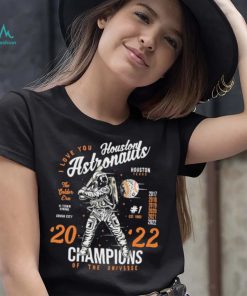 I Love You Houston Astronauts 2022 Champions Of The Universe Shirt
