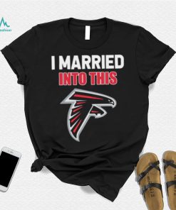 I Married Into This Atlanta Falcons Football NFL Atlanta Falcons T Shirt