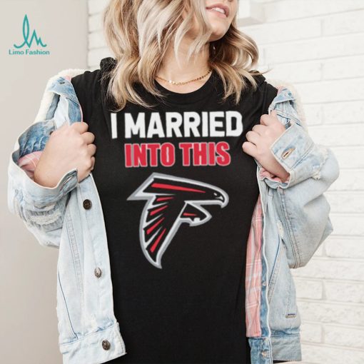 I Married Into This Atlanta Falcons Football NFL Atlanta Falcons T Shirt