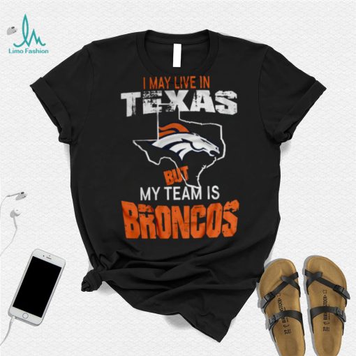 I May Live In Texas Vintage Denver Broncos T Shirt