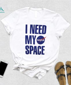 I Need My Space Nasa T Shirt