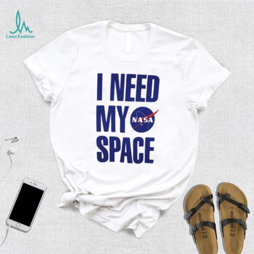 I Need My Space Nasa T Shirt