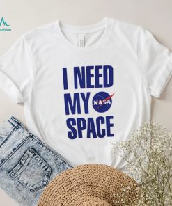 I Need My Space Nasa T Shirt