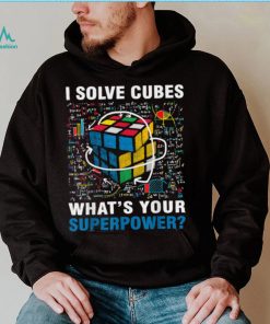 I Solve Cubes Superpower Funny Speed Cubing T Shirt