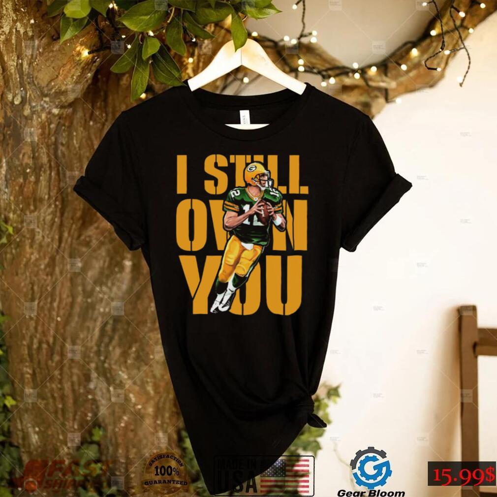 I Still Own You Aaron Rodgers Green Bay Packers T shirt - Limotees