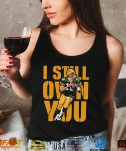 I Still Own You Aaron Rodgers Shirt For Fan Funny Gift2
