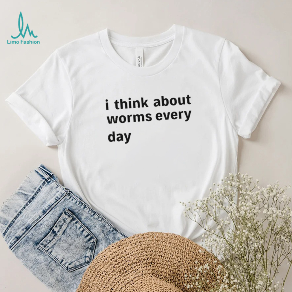 I Think About Worms Every Day shirt I Think About Worms Every Day shirt