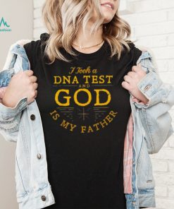 I Took A Dna Test And God Is My Father 2022 Shirt