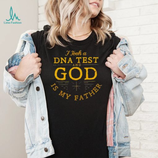 I Took A Dna Test And God Is My Father 2022 Shirt