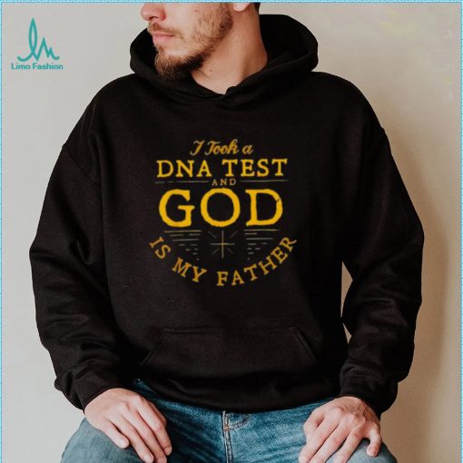 I Took A Dna Test And God Is My Father 2022 Shirt