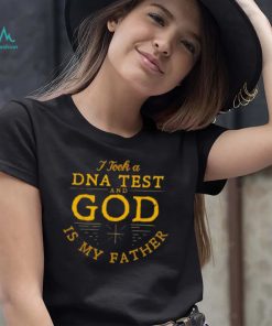 I Took A Dna Test And God Is My Father 2022 Shirt