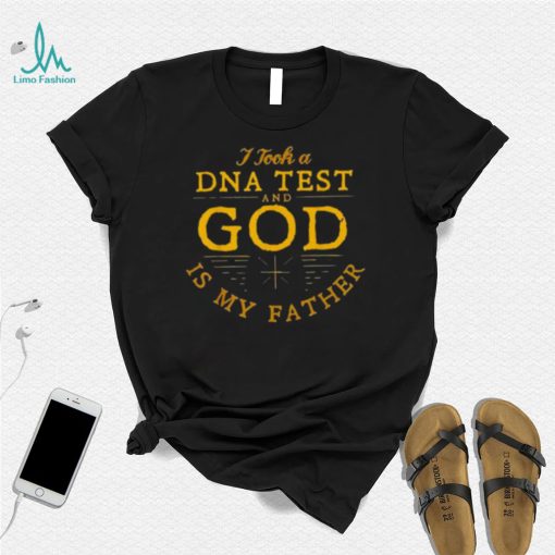 I Took A Dna Test And God Is My Father 2022 Shirt