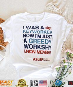 I Was A Keyworker Now Im Just A Greedy Workshy T Shirt1